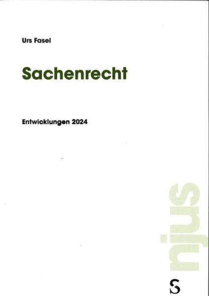 101. Urs Fasel, Sachenrecht Entwicklungen 2024