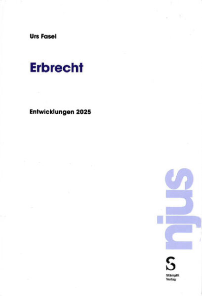 Nr. 107: Urs Fasel, Erbrecht Entwicklungen 2025